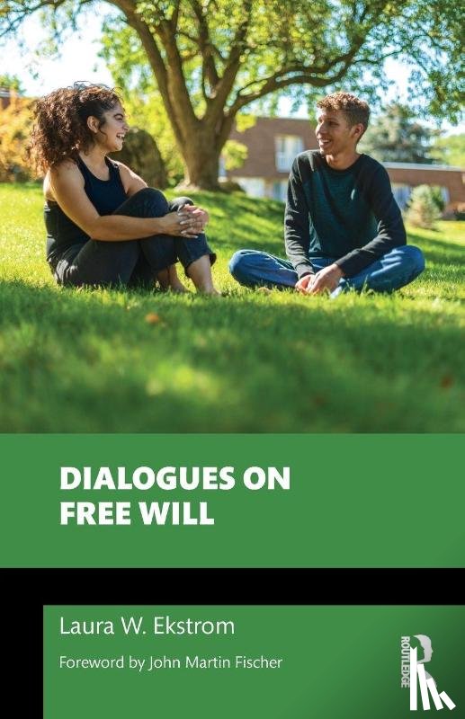 Ekstrom, Laura W. (William and Mary University - Dialogues on Free Will