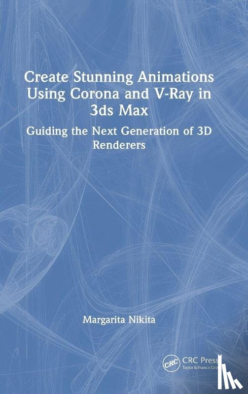 Nikita, Margarita - Create Stunning Animations Using Corona and V-Ray in 3ds Max
