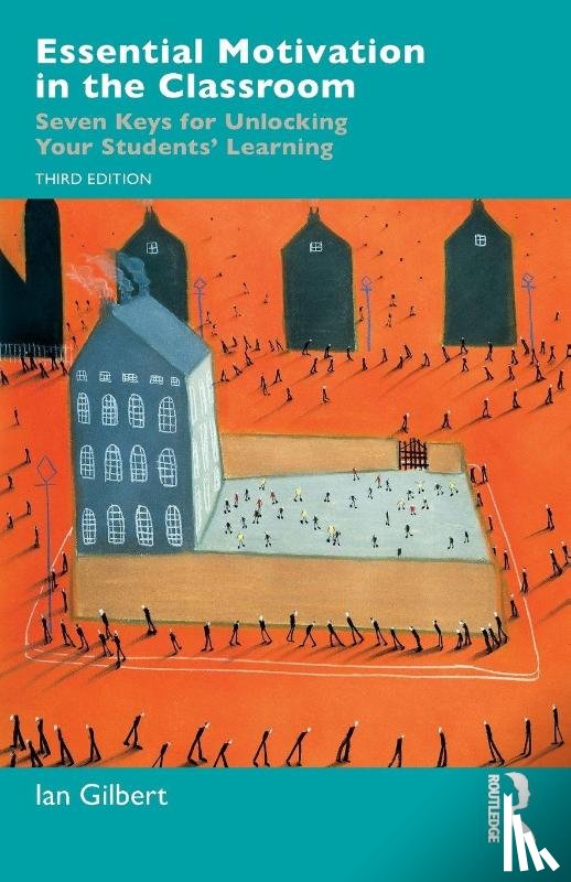 Gilbert, Ian (Educational innovator - Essential Motivation in the Classroom