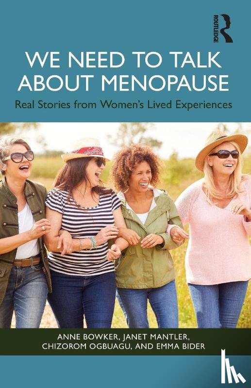 Bowker, Anne, Mantler, Janet, Ogbuagu, Chizorom, Bider, Emma - We Need to Talk About Menopause