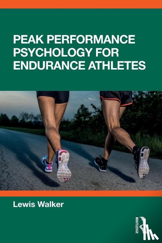 Walker, Lewis - Peak Performance Psychology for Endurance Athletes