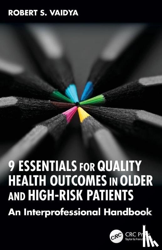 Vaidya, Robert S. - 9 Essentials for Quality Health Outcomes in Older and High-Risk Patients