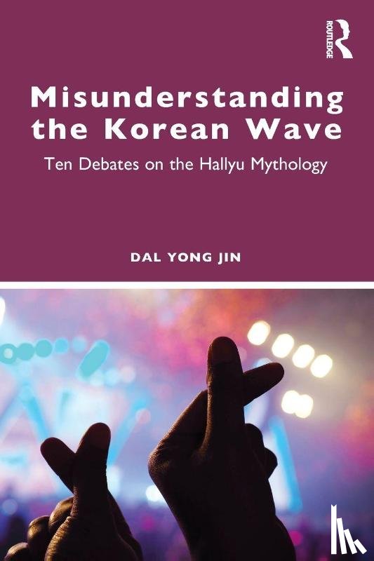 Jin, Dal Yong (Simon Fraser University - Misunderstanding the Korean Wave