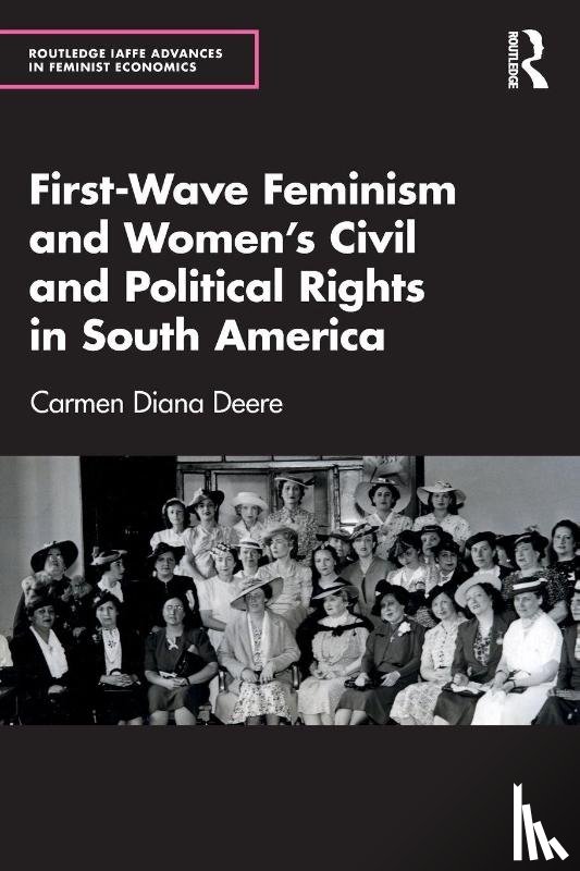 Deere, Carmen Diana - First-Wave Feminism and Women’s Civil and Political Rights in South America