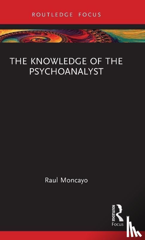 Moncayo, Raul (Training Analyst - The Knowledge of the Psychoanalyst