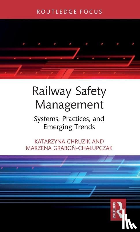 Chruzik, Katarzyna, Grabon-Chalupczak, Marzena - Railway Safety Management