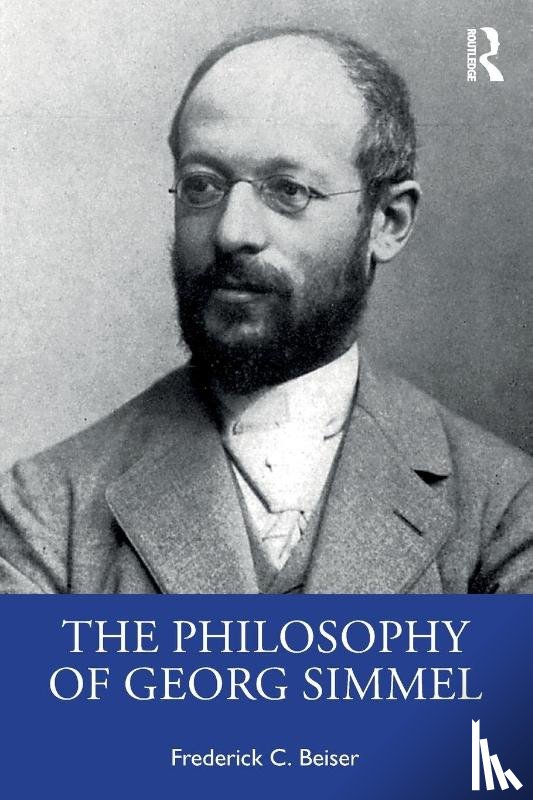 Beiser, Frederick C. (Syracuse University - The Philosophy of Georg Simmel