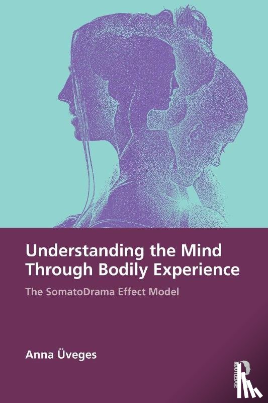 Uveges, Anna - Understanding the Mind Through Bodily Experience