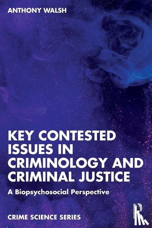 Walsh, Anthony - Key Contested Issues in Criminology and Criminal Justice