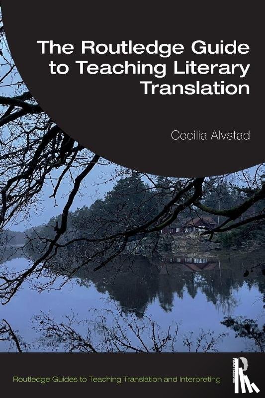 Alvstad, Cecilia - The Routledge Guide to Teaching Literary Translation