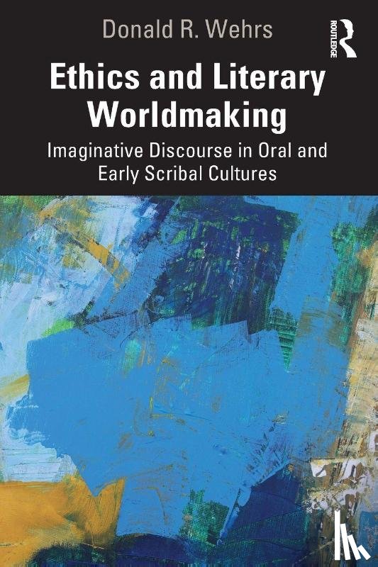 Wehrs, Donald R. - Ethics and Literary Worldmaking