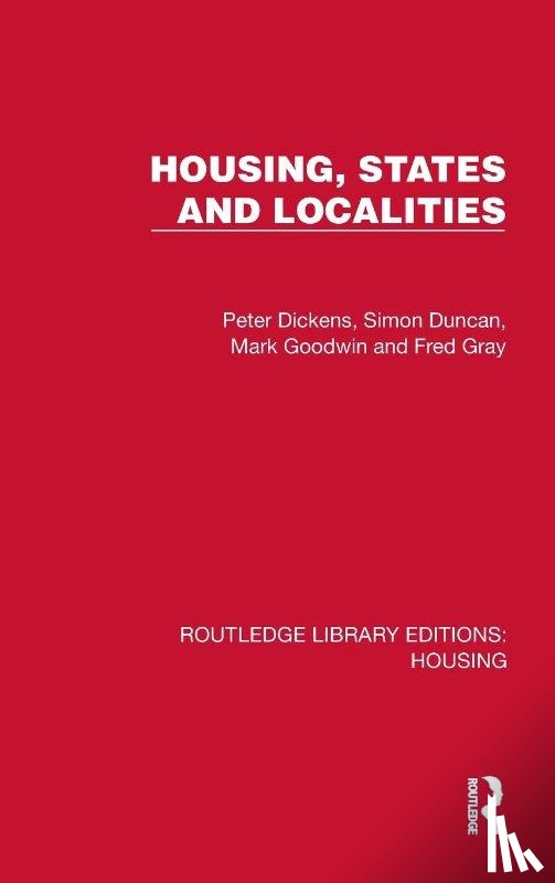 Dickens, Peter, Duncan, Simon, Goodwin, Mark, Gray, Fred - Housing, States and Localities