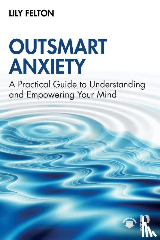 Felton, Lily - Outsmart Anxiety