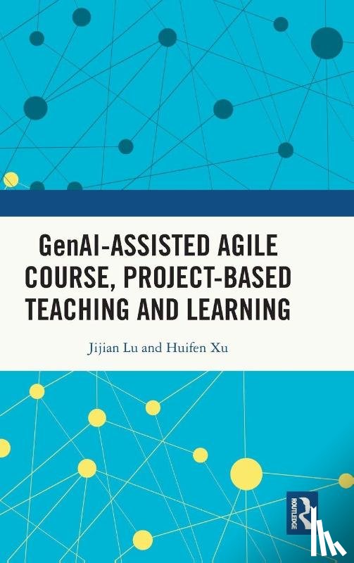 Lu, Jijian, Xu, Huifen - GenAI-assisted Agile Course, Project-Based Teaching and Learning