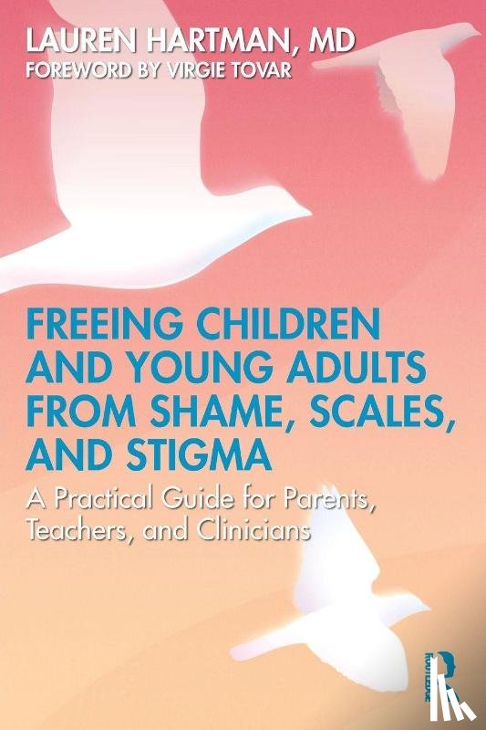 Hartman, Lauren - Freeing Children and Young Adults from Shame, Scales, and Stigma