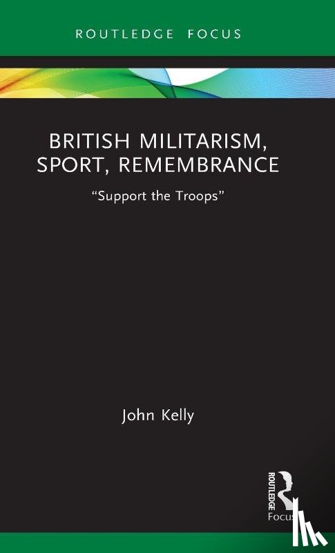 Kelly, John - British Militarism, Sport, Remembrance
