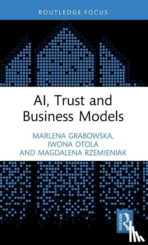 Grabowska, Marlena, Otola, Iwona, Rzemieniak, Magdalena - AI, Trust and Business Models