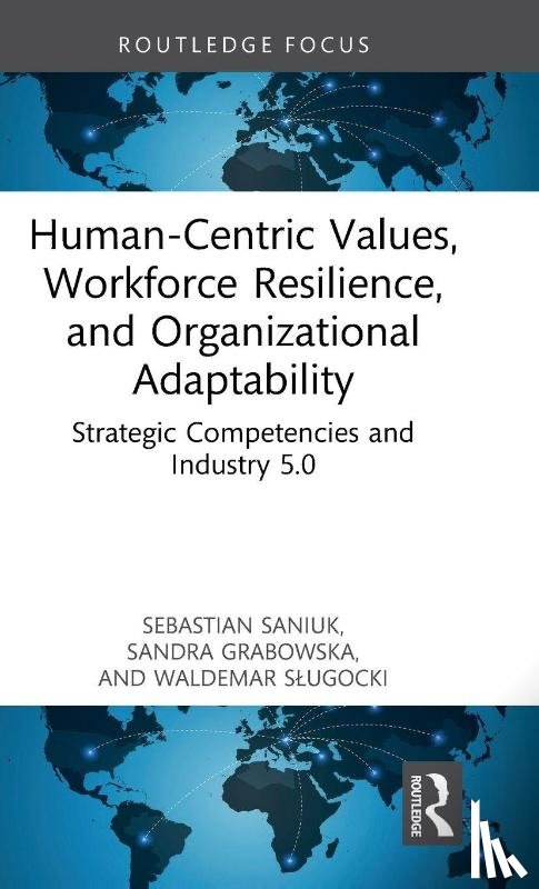Saniuk, Sebastian, Grabowska, Sandra, Slugocki, Waldemar - Human-Centric Values, Workforce Resilience, and Organizational Adaptability