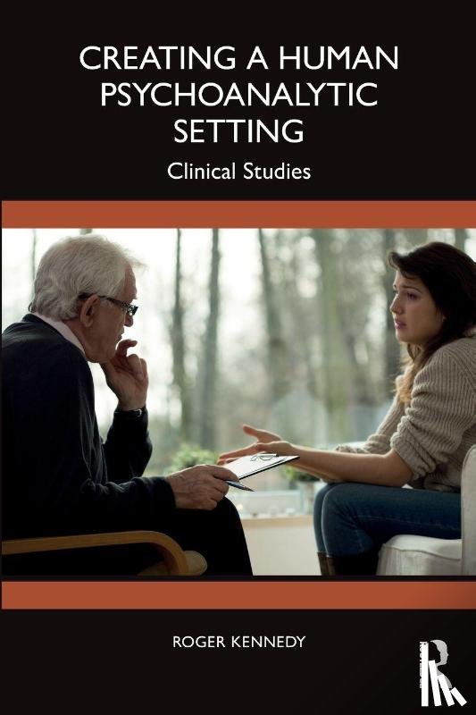 Kennedy, Roger - Creating a Human Psychoanalytic Setting
