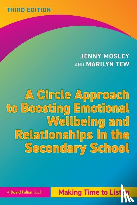 Mosley, Jenny, Tew, Marilyn - A Circle Approach to Boosting Emotional Wellbeing and Relationships in the Secondary School