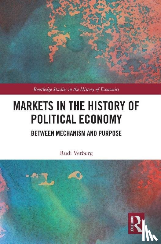 Verburg, Rudi - Markets in the History of Political Economy