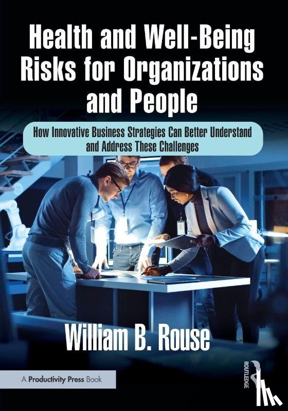 Rouse, William B. - Health and Well-Being Risks for Organizations and People