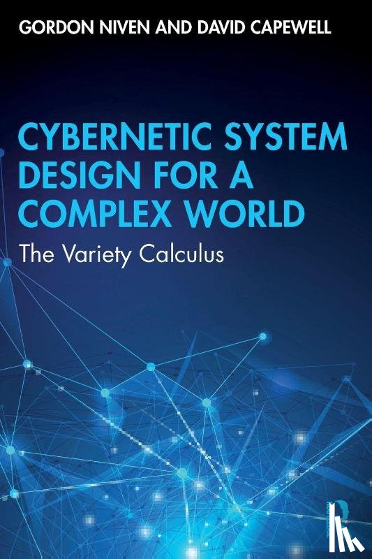 Niven, Gordon, Capewell, David - Cybernetic System Design for a Complex World