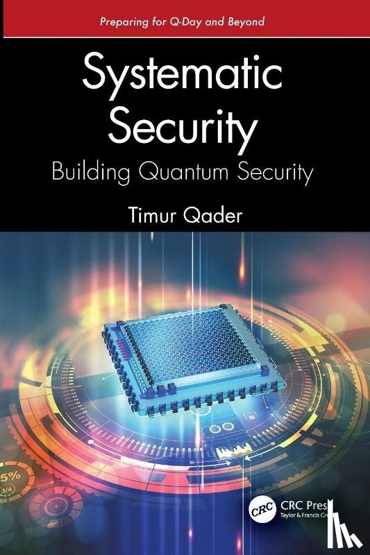 Qader, Timur - Systematic Security: Building Quantum Security