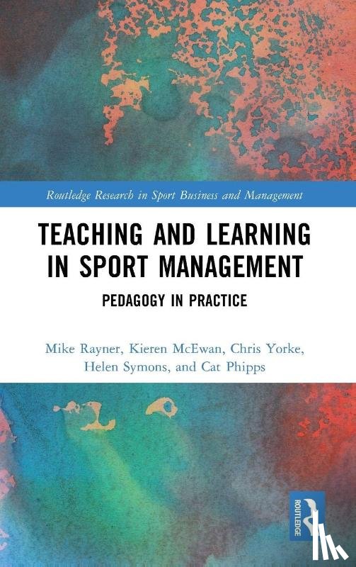 Rayner, Mike (University of Portsmouth, McEwan, Kieren (University of Portsmouth, Yorke, Chris (Western Sydney University, Symons, Helen (University of Portsmouth - Teaching and Learning in Sport Management