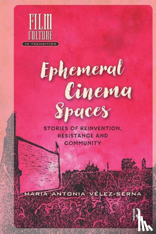 Velez-Serna, Maria - Ephemeral Cinema Spaces