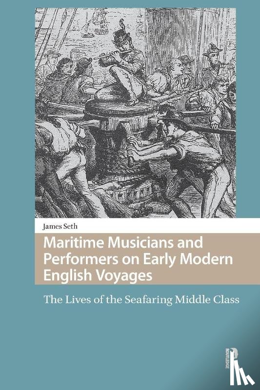 Seth, James - Maritime Musicians and Performers on Early Modern English Voyages
