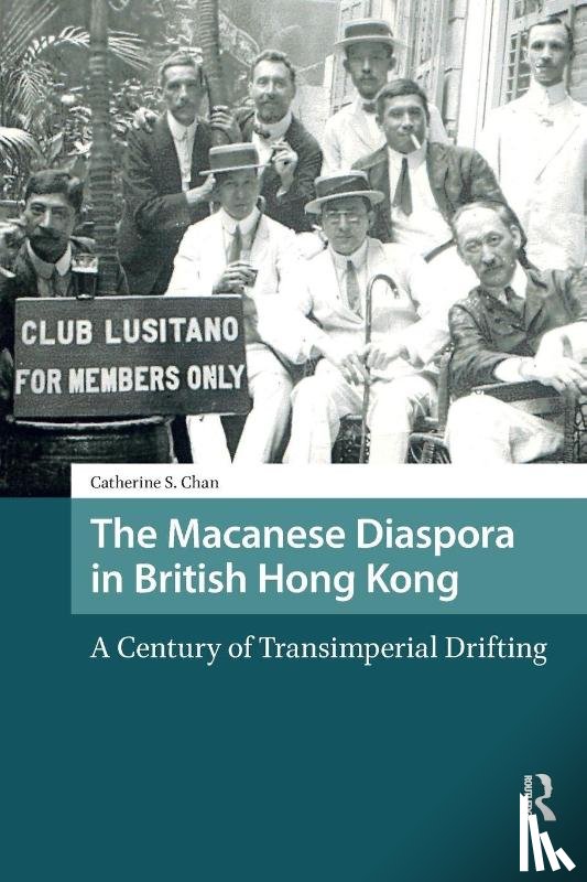 S. Chan, Catherine - The Macanese Diaspora in British Hong Kong
