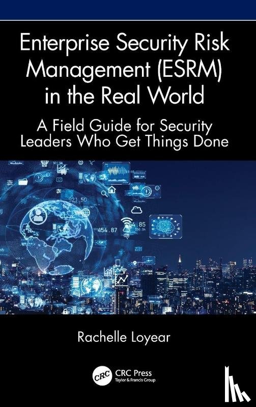 Loyear, Rachelle - Enterprise Security Risk Management (ESRM) in the Real World