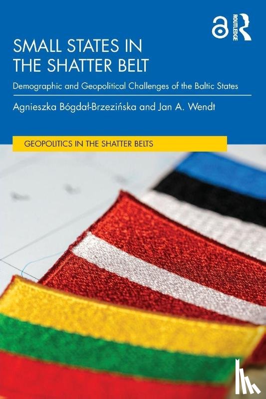 Bogdal-Brzezinska, Agnieszka, Wendt, Jan A. - Small States in the Shatter Belt