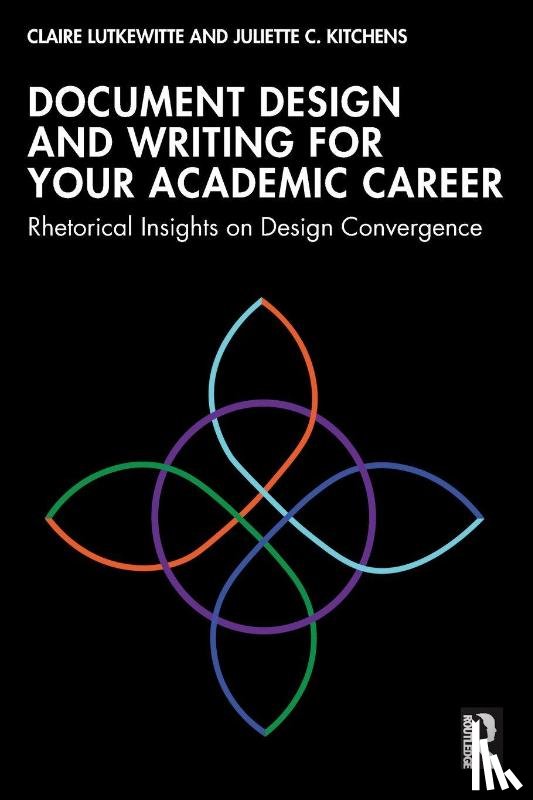 Lutkewitte, Claire, Kitchens, Juliette C. - Document Design and Writing for Your Academic Career