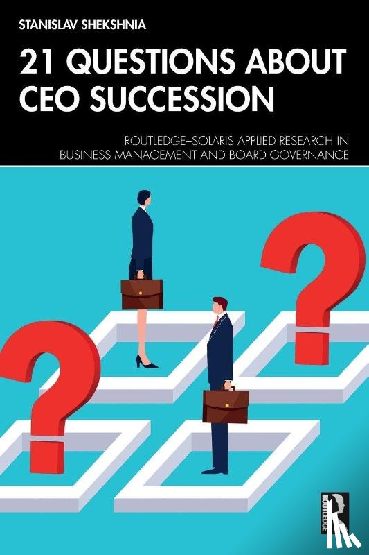 Shekshnia, Stanislav - 21 Questions about CEO Succession