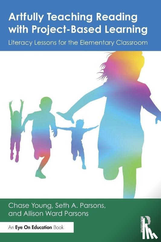 Young, Chase (Prof., Parsons, Seth A. (Prof., Ward Parsons, Allison (Assoc. Prof. - Artfully Teaching Reading with Project-Based Learning