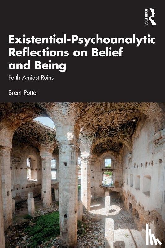 Potter, Brent - Existential-Psychoanalytic Reflections on Belief and Being