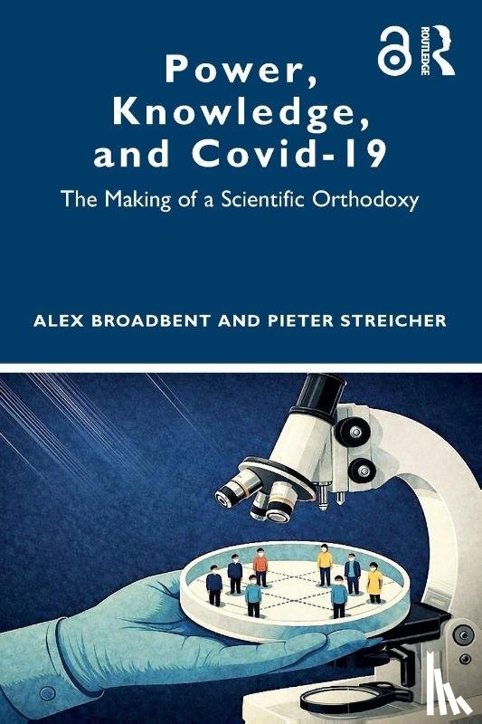Broadbent, Alex (Durham University), Streicher, Pieter (University of Johannesburg and Durham University) - Power, Knowledge, and Covid-19