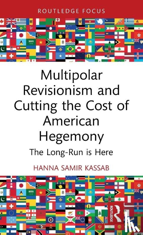 Kassab, Hanna Samir (East Carolina University - Multipolar Revisionism and Cutting the Cost of American Hegemony