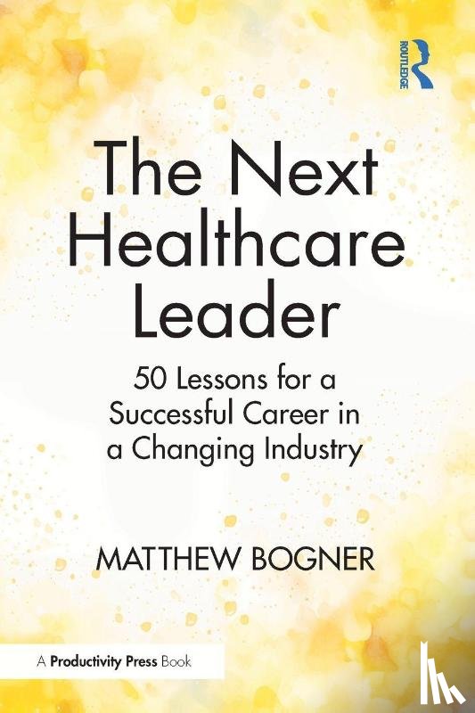 Bogner, Matthew - The Next Healthcare Leader