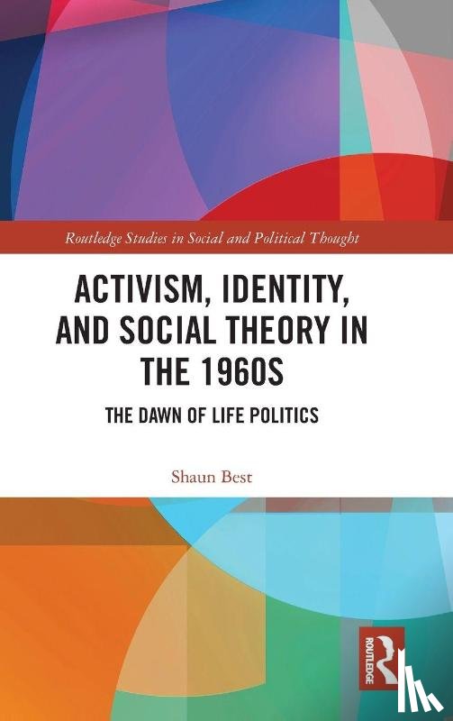Best, Shaun - Activism, Identity, and Social Theory in the 1960s