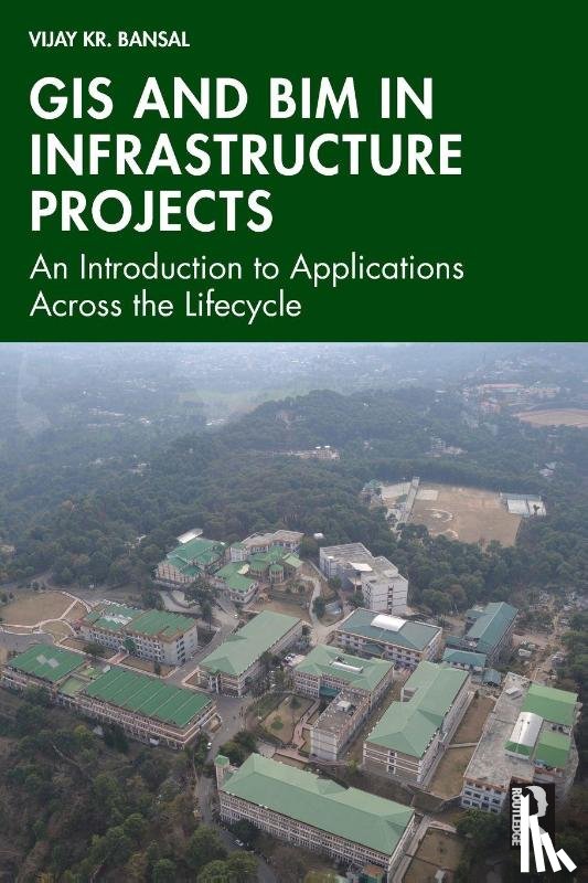 Bansal, Vijay Kr. - GIS and BIM in Infrastructure Projects