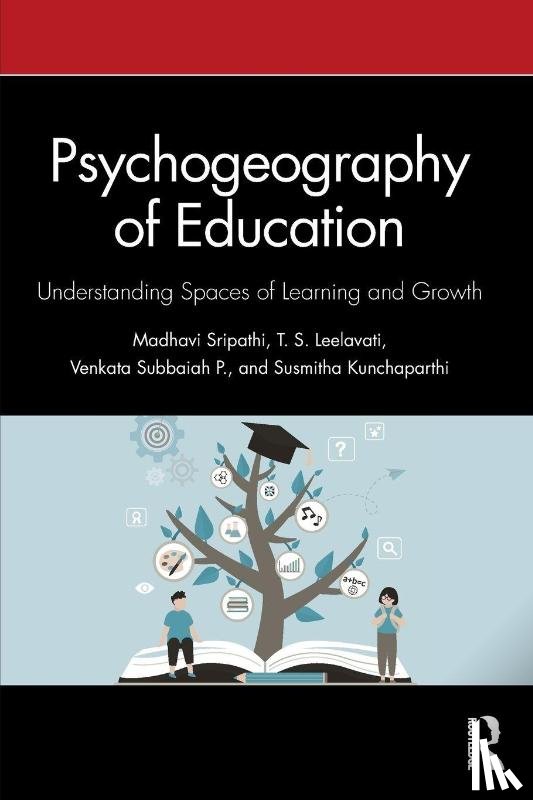 Sripathi, Madhavi, Leelavati, T. S., Subbaiah, P. Venkata, Susmitha, K. - Psychogeography of Education
