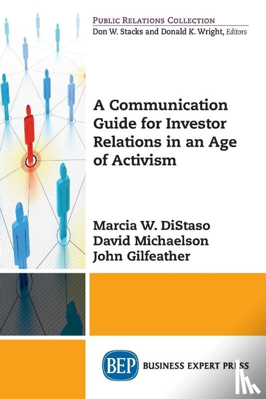 DiStaso, Marcia W., Michaelson, David, Gilfeather, John - A Communication Guide for Investor Relations in an Age of Activism