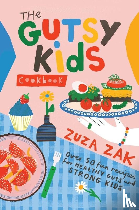 Zak, Zuza - The Gutsy Kids Cookbook