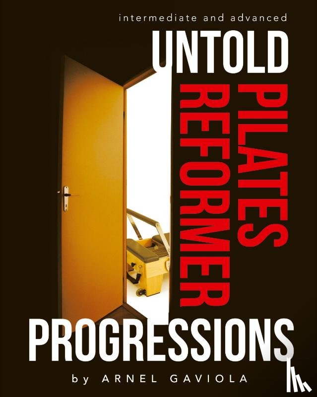 Gaviola, Arnel - Untold Pilates Reformer Progressions
