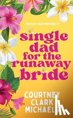 Clark Michaels, Courtney - Single Dad for the Runaway Bride