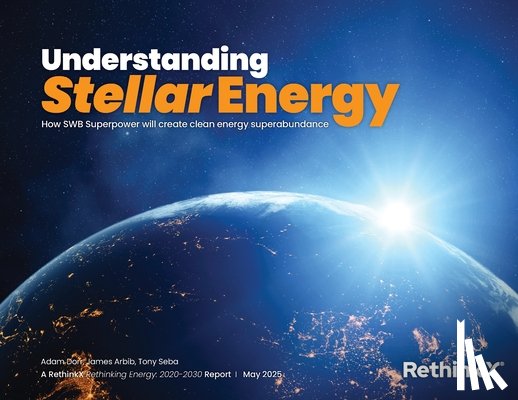 Dorr, Adam, Arbib, James, Seba, Tony - Understanding Stellar Energy