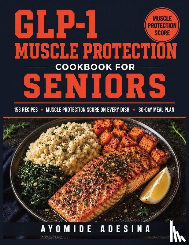 Adesina, Ayomide - GLP-1 Muscle Protection Cookbook for Seniors